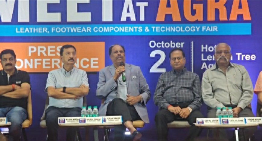 2030 तक भारत का फ़ुटवियर बाज़ार 47 अरब डॉलर का होगा, तीन दिवसीय मीट एट आगरा 8 नवम्बर से