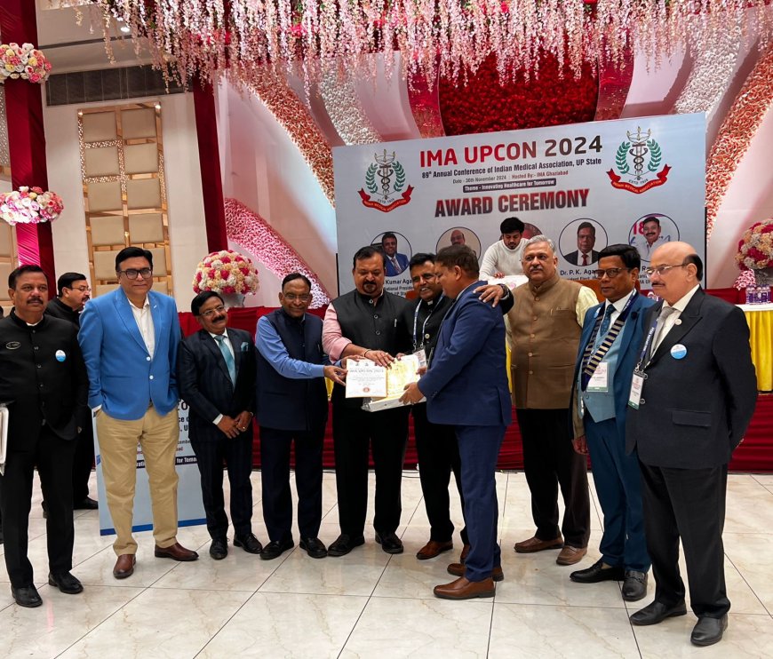 आईएमए के अधिवेशन में डॉ. अलोक मित्तल को बेस्ट वाईस प्रेसिडेंट का ख़िताब, आगरा आईएमए को चार पुरस्कार