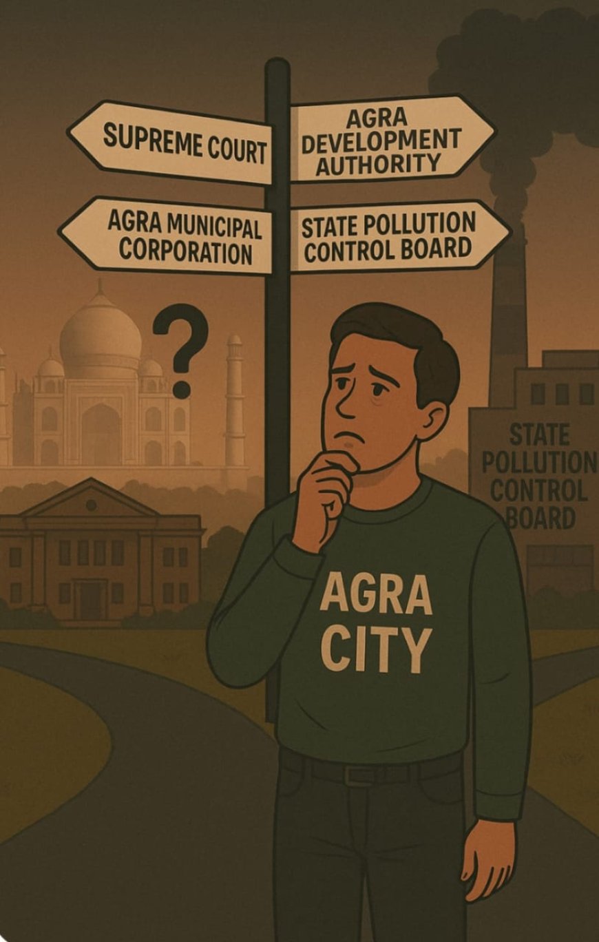 फैसले हुए, प्रभावी अमल नहीं: क्या सुप्रीम कोर्ट आगरा को बचा सका?   