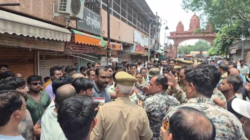 मथुरा में जन्मभूमि क्षेत्र में अतिक्रमण अभियान पर भड़के व्यापारी, विरोध में बाजार बंद, नोकझोंक