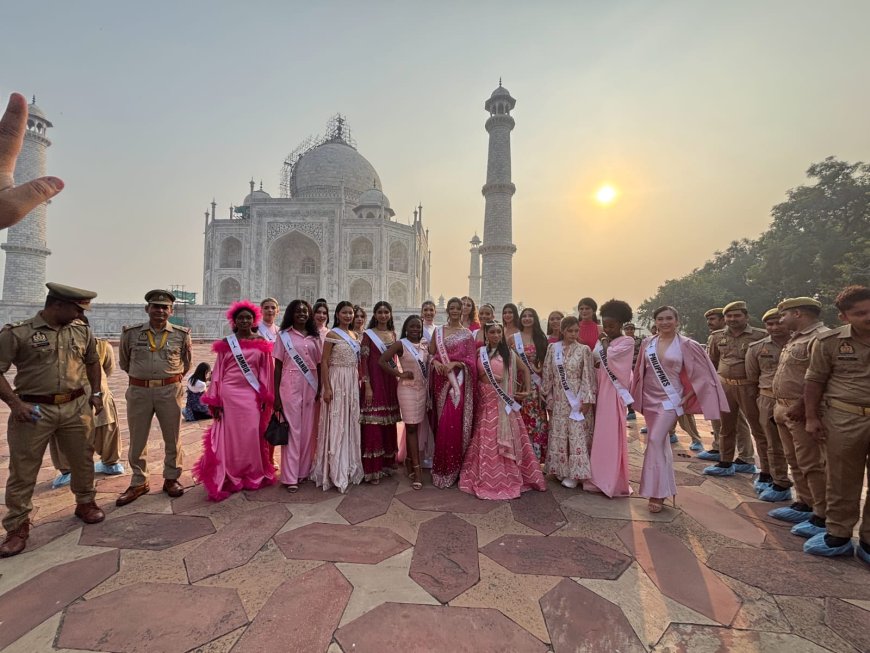 ताजमहल में विश्व सौंदर्य का संगमः 23 देशों की सुंदरियां, बोलीं – यह प्रेम और कला का अद्भुत नमूना