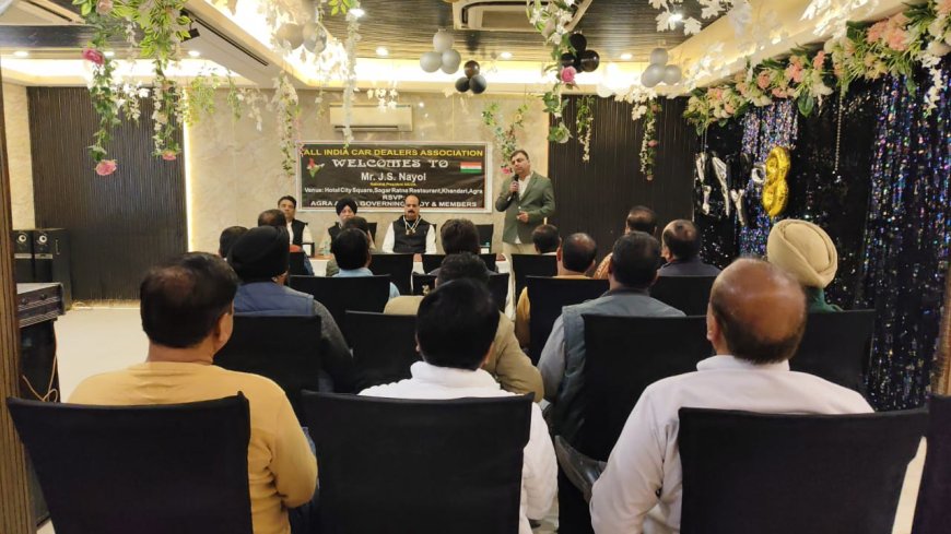 ऑल इंडिया कार डीलर्स एसोसिएशन के अध्यक्ष नोएल का आगरा में सम्मान, नीतियों और ग्राहक हितों पर हुई अहम चर्चा