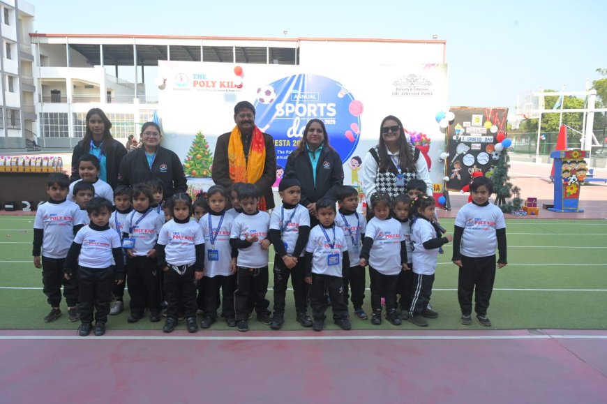 नन्हे कदम, बड़े सपने: द पॉलीकिड्स में प्रथम वार्षिक खेल महोत्सव 2025 का उल्लासपूर्ण आयोजन