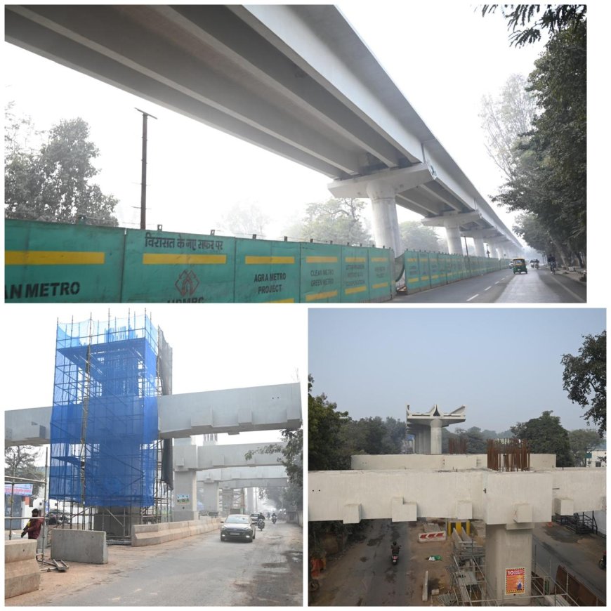 आगरा मेट्रो के दूसरे कॉरिडोर पर काम की रफ्तार तेज, 2026 के अंत तक संचालन का लक्ष्य