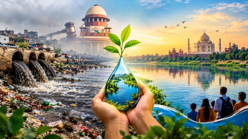 नदियां बचेंगी, तभी जीवन बचेगा, सुप्रीम कोर्ट ने फिर दिखाया आईना