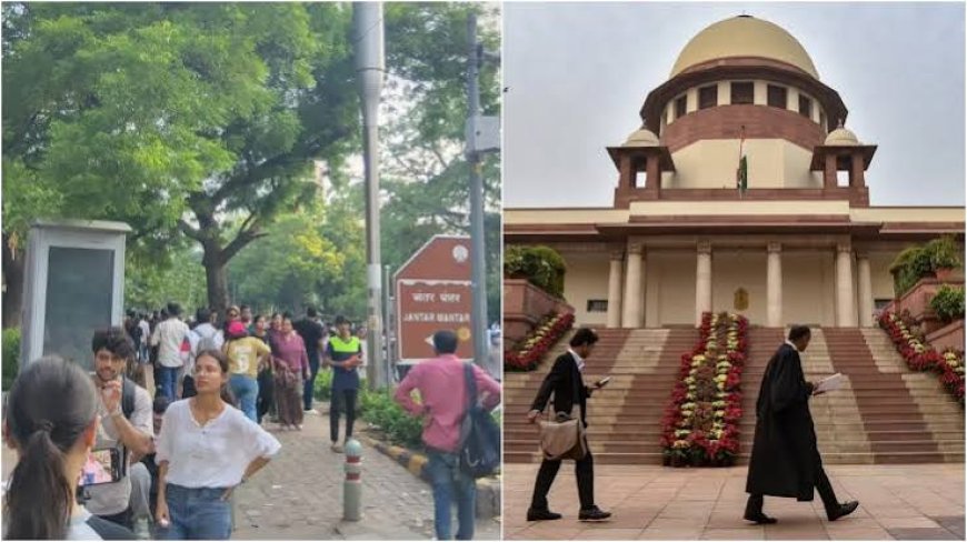 जंतर-मंतर  को प्रदर्शन स्थल सूची से हटाने को चुनौती,  सुप्रीम कोर्ट और हाई कोर्ट में याचिका,  कहा गया कि यह मौलिक अधिकार का हनन